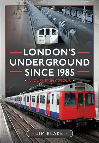 London's Underground Since 1985: A Journey in Colour von Pen & Sword Transport
