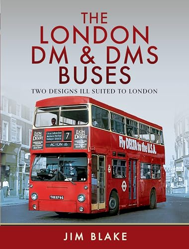 The London Dm and Dms Buses - Two Designs Ill Suited to London von Pen & Sword Transport