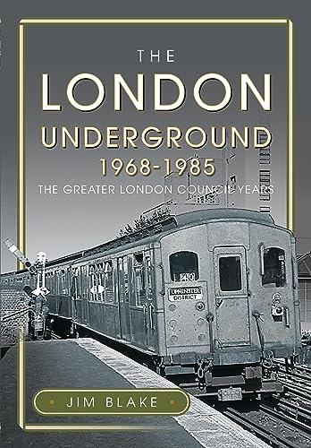 The London Underground, 1968-1985: The Greater London Council Years von Pen & Sword Books