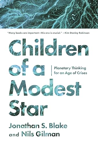 Children of a Modest Star: Planetary Thinking for an Age of Crises von Stanford University Press