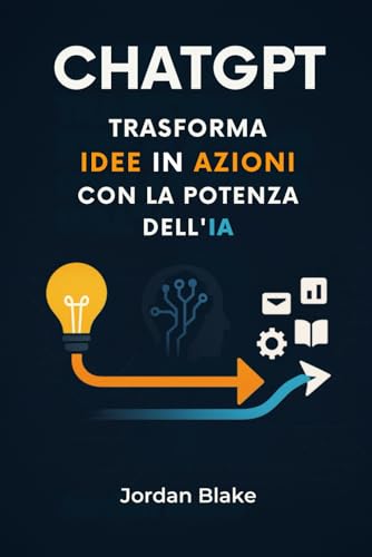 ChatGPT: Trasforma Idee in Azioni con la Potenza dell’IA: Dal lavoro allo studio, dalla creatività all’automazione: usa ChatGPT per ottenere risultati straordinari in ogni campo ChatGPT: Trasforma Idee in Azioni con la Potenza dell’IA: Dal lavoro allo studio, dalla creatività all’automazione: usa ChatGPT per ottenere risultati straordinari in ogni campo von Independently published
