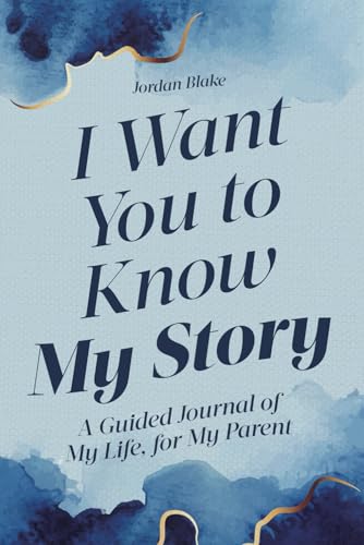 I Want You to Know My Story: A Guided Journal of My Life, for My Parent I Want You to Know My Story: A Guided Journal of My Life, for My Parent von Independently published