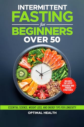 Intermittent Fasting for Beginners Over 50: Essential Science, Proven Weight Loss Strategies, and Energy-Boosting Tips for Lasting Health and Longevity Intermittent Fasting for Beginners Over 50: Essential Science, Proven Weight Loss Strategies, and Energy-Boosting Tips for Lasting Health and Longevity von Independently published