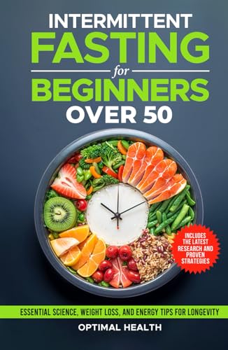 Intermittent Fasting for Beginners Over 50: Essential Science, Proven Weight Loss Strategies, and Energy-Boosting Tips for Lasting Health and Longevity Intermittent Fasting for Beginners Over 50: Essential Science, Proven Weight Loss Strategies, and Energy-Boosting Tips for Lasting Health and Longevity von Independently published