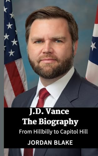 JD Vance The Biography: From Hillbilly to Capitol Hill von Blurb