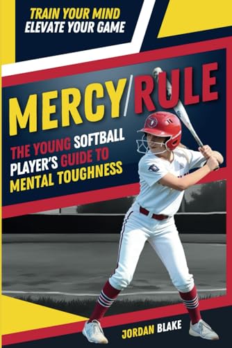 MERCY/RULE The Young Softball Player's Guide to Mental Toughness: Train Your Mind, Elevate Your Game (Mental Toughness for Young Athletes Series) von Independently published