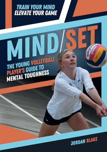 Mind/Set: The Young Volleyball Player's Guide to Mental Toughness - Train Your Mind, Elevate Your Game (Mental Toughness for Young Athletes Series) von Independently published
