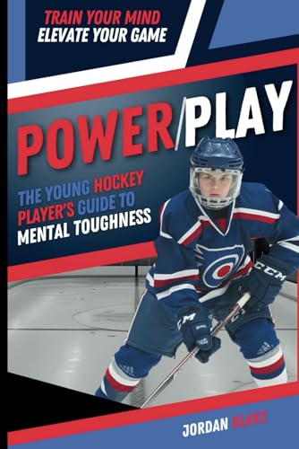 POWER/PLAY: The Young Hockey Player's Guide to Mental Toughness (Mental Toughness for Young Athletes Series) von Independently published