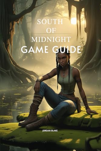 SOUTH OF MIDNIGHT GAME GUIDE SOUTH OF MIDNIGHT GAME GUIDE von Independently published