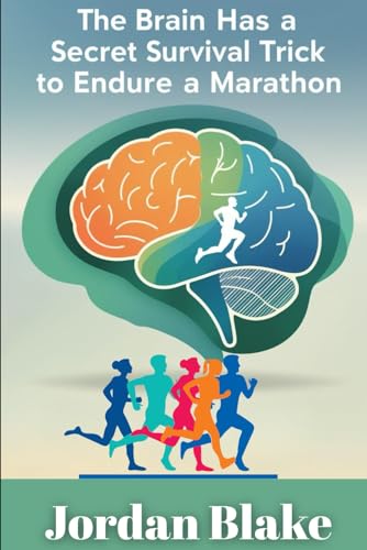 The Brain has a Secret Survival Trick to Endure a Marathon The Brain has a Secret Survival Trick to Endure a Marathon von Independently published