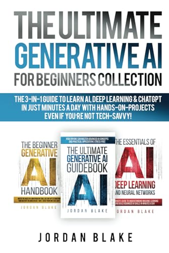 The Ultimate Generative AI For Beginners Collection: The 3-in-1 Guide to Learn AI, Deep Learning & ChatGPT in Just Minutes a Day with Hands-On Projects – Even if You’re Not Tech-Savvy The Ultimate Generative AI For Beginners Collection: The 3-in-1 Guide to Learn AI, Deep Learning & ChatGPT in Just Minutes a Day with Hands-On Projects – Even if You’re Not Tech-Savvy von Independently published