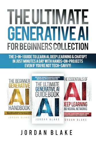 The Ultimate Generative AI For Beginners Collection: The 3-in-1 Guide to Learn AI, Deep Learning & ChatGPT in Just Minutes a Day with Hands-On Projects – Even if You’re Not Tech-Savvy The Ultimate Generative AI For Beginners Collection: The 3-in-1 Guide to Learn AI, Deep Learning & ChatGPT in Just Minutes a Day with Hands-On Projects – Even if You’re Not Tech-Savvy von Independently published