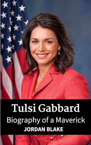 Tulsi Gabbard: Biography of a Maverick Tulsi Gabbard: Biography of a Maverick von Blurb