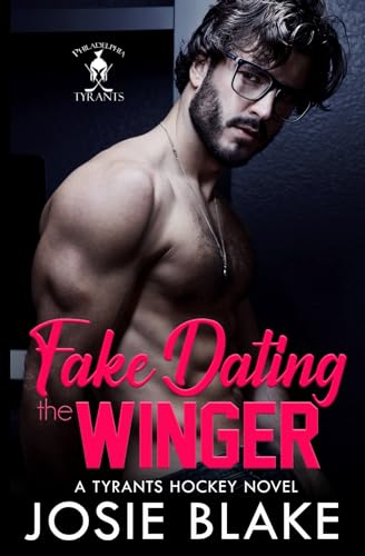Fake Dating the Winger: A Fake Relationship, Friends to Lovers Hockey Romance (Philadelphia Tyrants Hockey)
