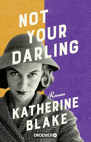 Not your Darling: Roman | »Loretta Darling ist herrlich unverfroren – eine großartige Heldin.« Josie Silver von Droemer HC