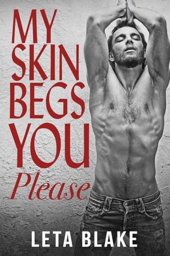 My Skin Begs You Please: a '90s Universe novel von Leta Blake Books, LLC