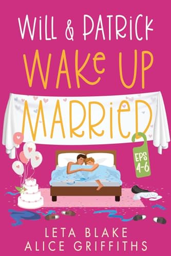 Will & Patrick Wake Up Married Serial, Episodes 4 - 6: Will & Patrick Fight Their Feelings, Will & Patrick Meet the Mob, Will & Patrick's Happy Ending