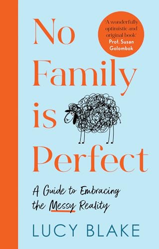 No Family Is Perfect: A Guide to Embracing the Messy Reality