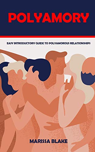 Polyamory: Easy Introductory Guide to Polyamorous Relationships von Independently Published