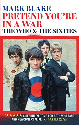 Pretend You're in a War: The Who and the Sixties