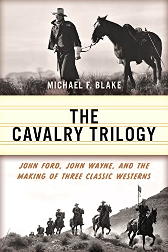 The Cavalry Trilogy: John Ford, John Wayne, and the Making of Three Classic Westerns von TwoDot