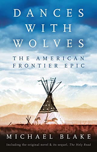 Dances With Wolves: The Complete Epic including The Holy Road