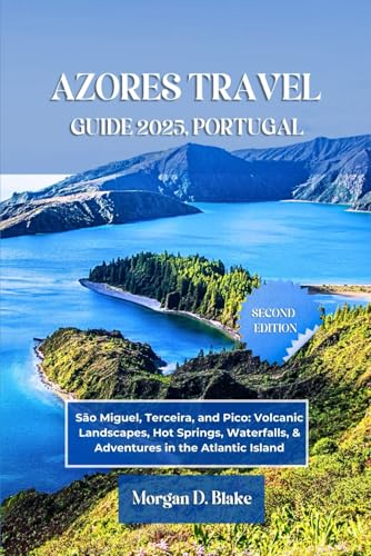 AZORES TRAVEL GUIDE 2025, PORTUGAL: São Miguel, Terceira, and Pico: Volcanic Landscapes, Hot Springs, Waterfalls, & Adventures in the Atlantic Island AZORES TRAVEL GUIDE 2025, PORTUGAL: São Miguel, Terceira, and Pico: Volcanic Landscapes, Hot Springs, Waterfalls, & Adventures in the Atlantic Island von Independently published