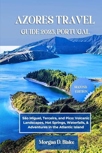 AZORES TRAVEL GUIDE 2025, PORTUGAL: São Miguel, Terceira, and Pico: Volcanic Landscapes, Hot Springs, Waterfalls, & Adventures in the Atlantic Island AZORES TRAVEL GUIDE 2025, PORTUGAL: São Miguel, Terceira, and Pico: Volcanic Landscapes, Hot Springs, Waterfalls, & Adventures in the Atlantic Island von Independently published
