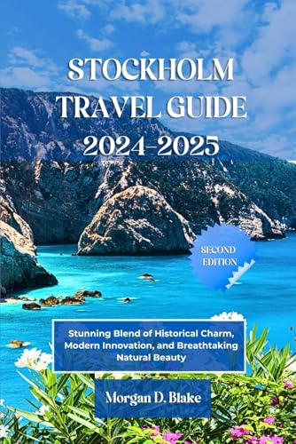 STOCKHOLM TRAVEL GUIDE 2024-2025: Stunning Blend of Historical Charm, Modern Innovation, and Breathtaking Natural Beauty STOCKHOLM TRAVEL GUIDE 2024-2025: Stunning Blend of Historical Charm, Modern Innovation, and Breathtaking Natural Beauty von Independently published