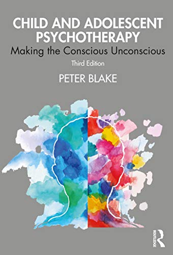 Child and Adolescent Psychotherapy: Making the Conscious Unconscious von Routledge