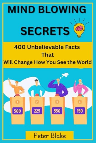 Mind-Blowing Secrets 400 Unbelievable Facts That Will Change How You See the World von Independently published
