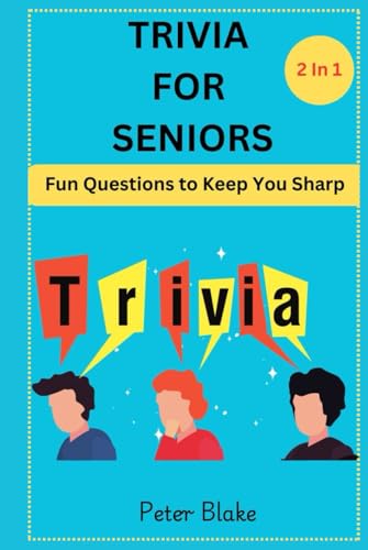 Trivia For Seniors: Fun Questions to Keep you Sharp- 2in 1 von Independently published