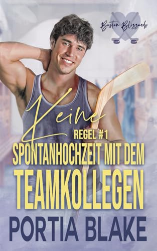 Regel #1: Keine Spontanhochzeit mit dem Teamkollegen (Eishockey-Regeln, Band 1) von Independently published