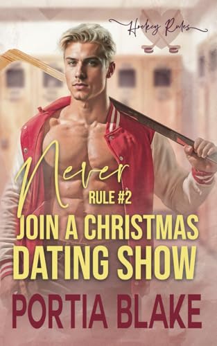 Rule #2: Never Join a Christmas Dating Show: An Enemies-to-Lovers MM Hockey Romance (Hockey Rules, Band 2) von Independently published