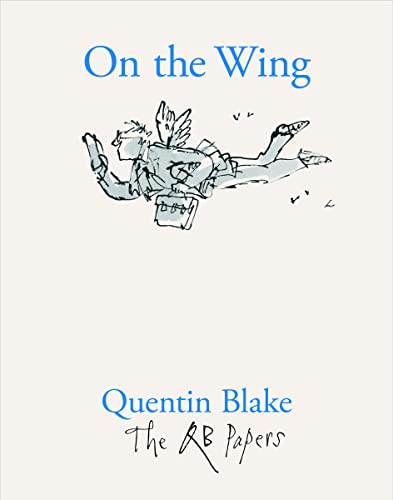 On the Wing: The QB Papers von Quentin Blake