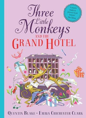Three Little Monkeys and the Grand Hotel: A wild and funny new illustrated children’s book from iconic bestselling picture-book duo Quentin Blake and Emma Chichester Clark. von HarperCollinsChildren’sBooks