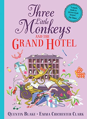 Three Little Monkeys and the Grand Hotel: A wild and funny new illustrated children’s book from iconic bestselling picture-book duo Quentin Blake and Emma Chichester Clark. Three Little Monkeys and the Grand Hotel: A wild and funny new illustrated children’s book from iconic bestselling picture-book duo Quentin Blake and Emma Chichester Clark.