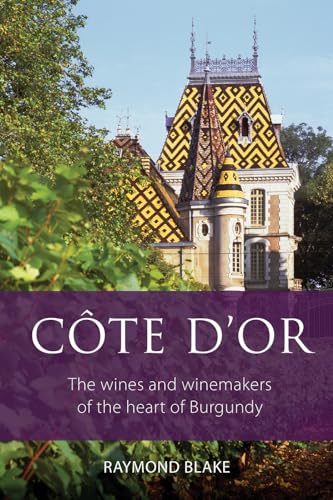 Côte D'or: The Wines and Winemakers of the Heart of Burgundy (The Classic Wine Library) von ACADEMIE DU VIN LIBRARY LIMITED