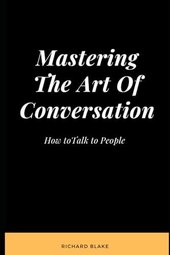 Mastering The Art Of Conversation: How to Talk to People von Independently published