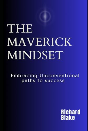 The Maverick Mindset: Embracing Unconventional Paths to Success von Independently published