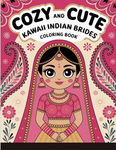 Cozy and Cute: Kawaii Indian Brides Coloring Book: Relaxing Adult Coloring Pages Featuring Beautiful Indian Bridal Art von Independently published