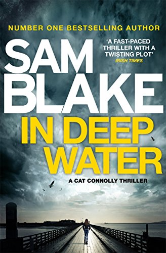 In Deep Water: The exciting new thriller from the #1 bestselling author: A Cat Connolly Thriller (The Cathy Connolly Series)