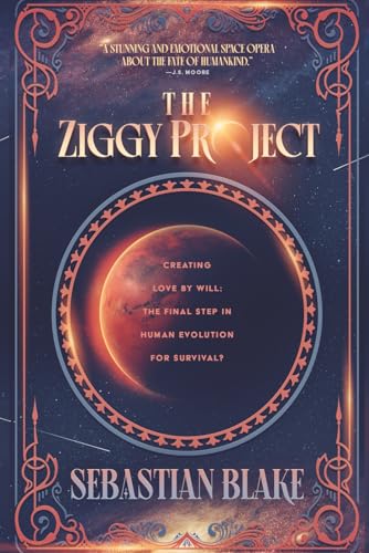 The Ziggy Project: A dystopian science fiction novel about love, post-human evolution, and the last two humans in a future ruled by artificial life. von Independently published