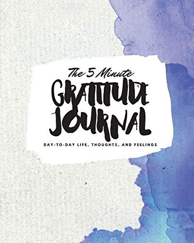 The 5 Minute Gratitude Journal: Day-To-Day Life, Thoughts, and Feelings (8x10 Softcover Journal) (8x10 Gratitude Journal, Band 351) von Sheba Blake Publishing