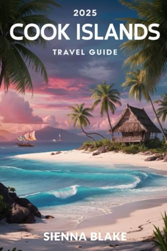 COOK ISLAND Travel Guide 2025 (FULL COLOR): Discovering the Paradise: A Comprehensive Guide for Adventure Seekers and Relaxation Enthusiasts von Independently published
