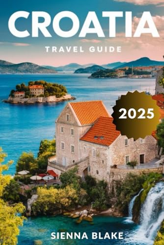 CROATIA Travel Guide 2025 (FULL COLOR): Exploring Dubrovnik's Old Town, Plitvice's Waterfalls, Island Hopping in Hvar, and Cultural Delights Across the Adriatic von Independently published