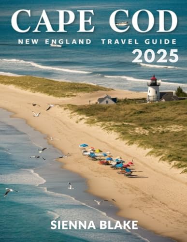 Cape Cod Travel Guide 2025 (FULL COLOR): Exploring Provincetown, Hyannis, Chatham, and Beyond – With Detailed Maps and Insider Tips von Independently published