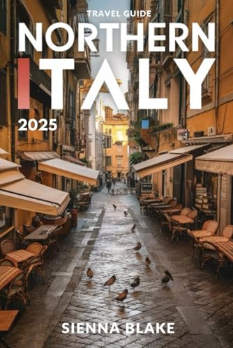 NORTHERN ITALY Travel Guide 2025: Discovering Art, Culture, and Culinary Delights NORTHERN ITALY Travel Guide 2025: Discovering Art, Culture, and Culinary Delights von Independently published
