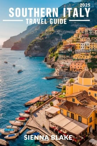 SOUTHERN ITALY Travel Guide 2025: Discover the Hidden Gems, Culinary Delights, and Breathtaking Landscapes of Italy's Southern Coast SOUTHERN ITALY Travel Guide 2025: Discover the Hidden Gems, Culinary Delights, and Breathtaking Landscapes of Italy's Southern Coast von Independently published
