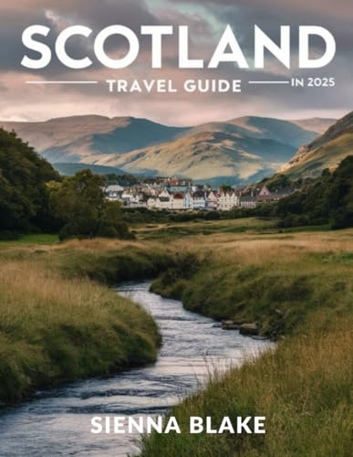 Scotland Travel Guide 2025 (FULL COLOR): Embark on a Journey Through Scotland's Dramatic History, Culture, and Natural Beauty von Independently published